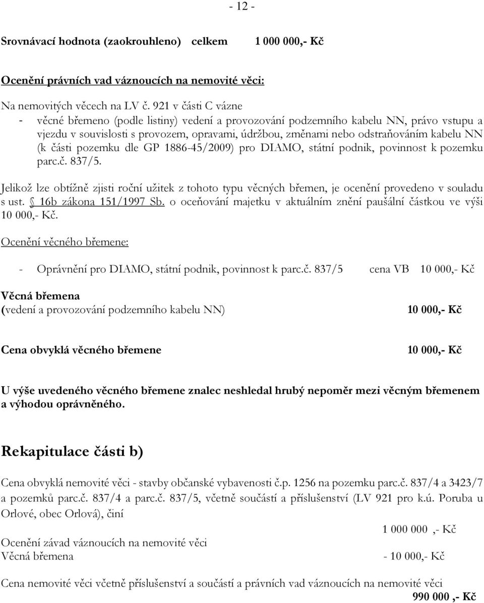 (k části pozemku dle GP 1886-45/2009) pro DIAMO, státní podnik, povinnost k pozemku parc.č. 837/5.