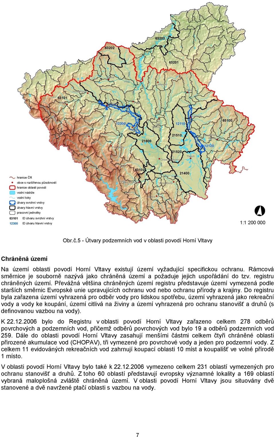 Převáţná většina chráněných území registru představuje území vymezená podle starších směrnic Evropské unie upravujících ochranu vod nebo ochranu přírody a krajiny.