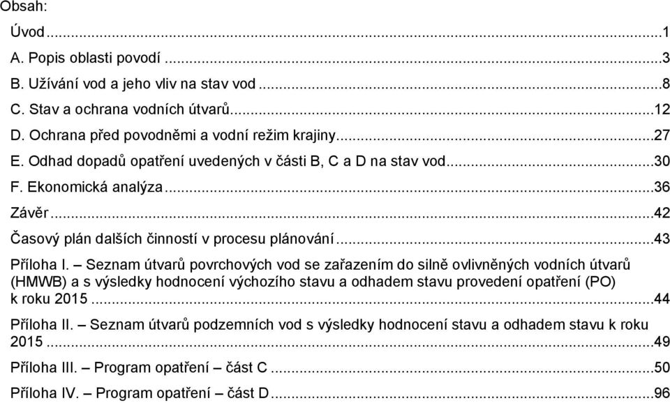 ..42 Časový plán dalších činností v procesu plánování...43 Příloha I.