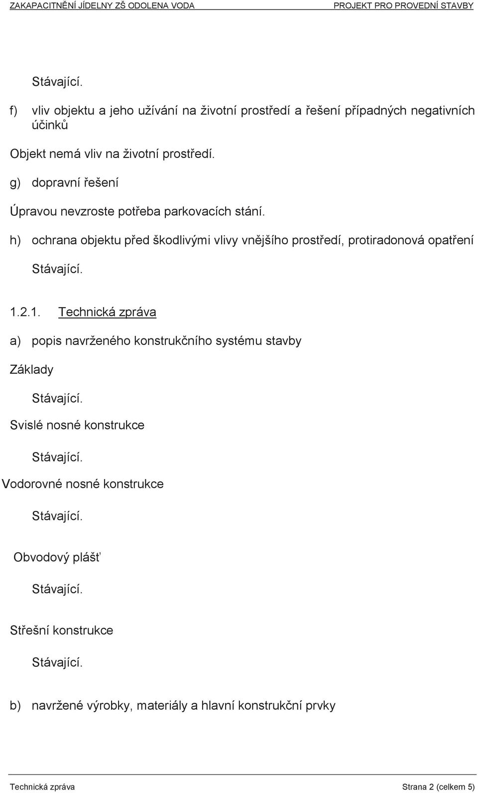 h) ochrana objektu ped škodlivými vlivy vnjšího prostedí, protiradonová opatení 1.