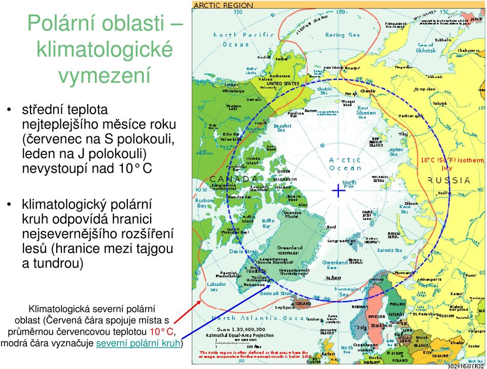 nejsevernějšího rozšíření lesů (hranice mezi tajgou a tundrou) Klimatologická severní polární oblast