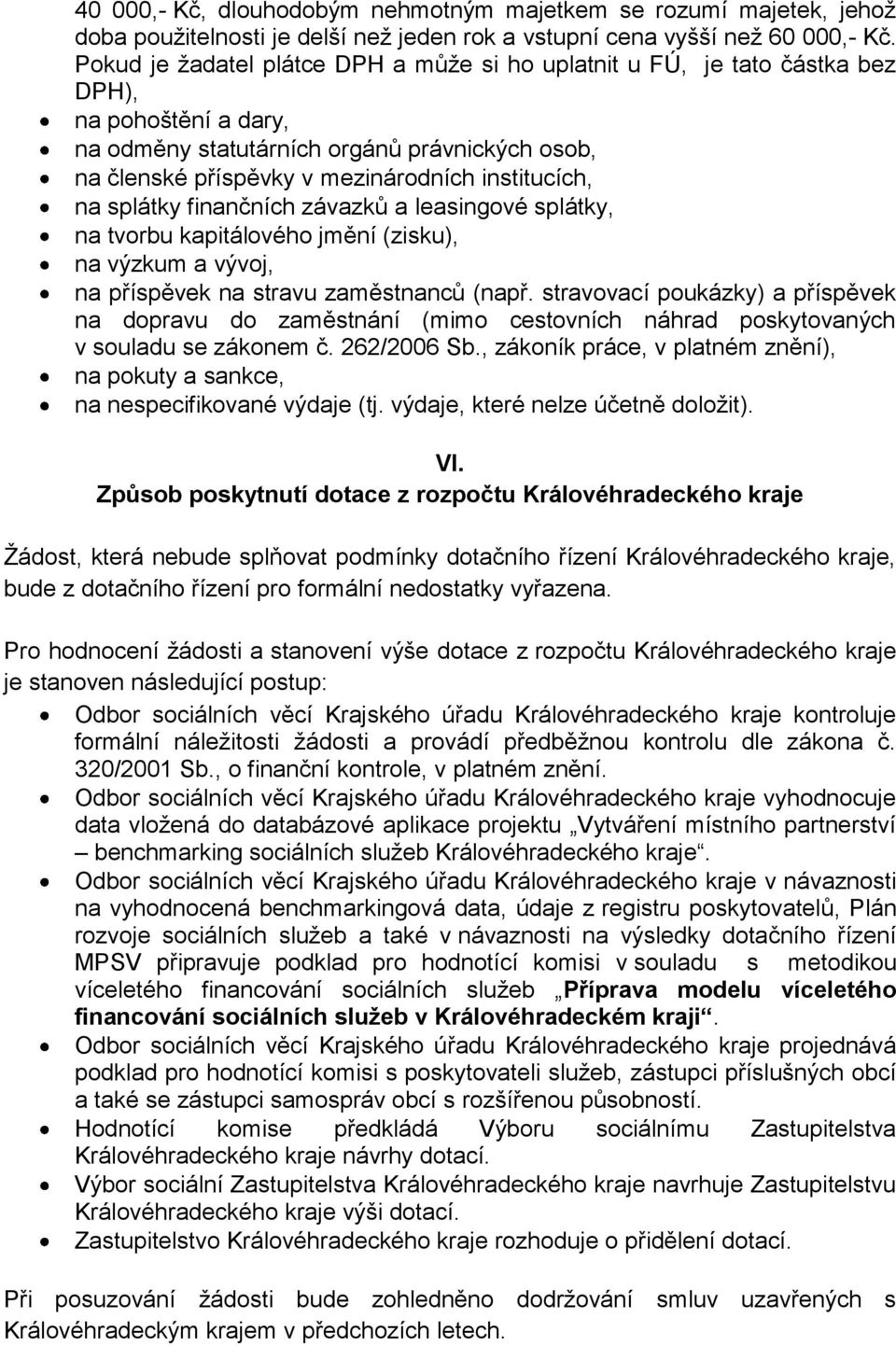 na splátky finančních závazků a leasingové splátky, na tvorbu kapitálového jmění (zisku), na výzkum a vývoj, na příspěvek na stravu zaměstnanců (např.