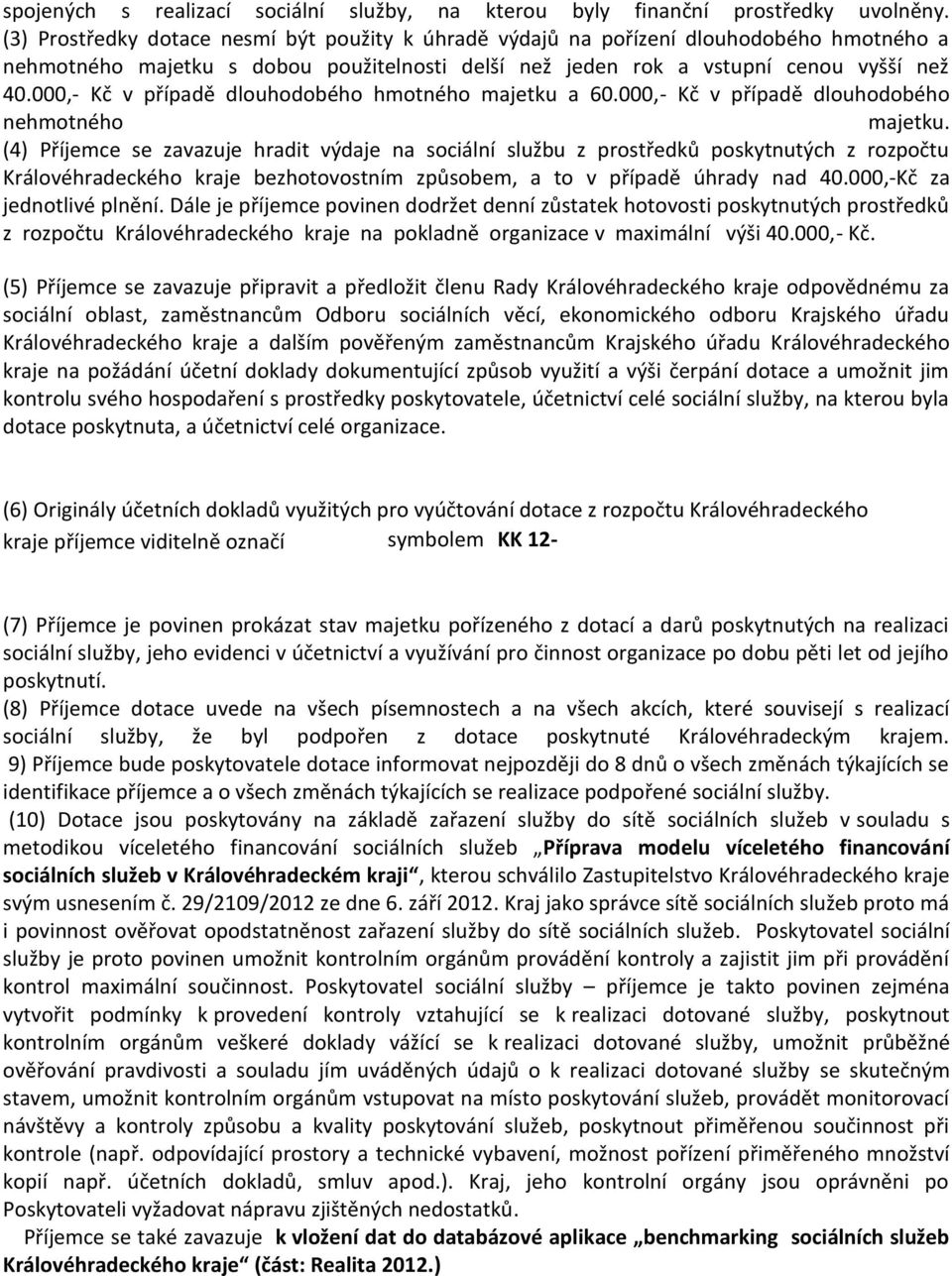 000,- Kč v případě dlouhodobého hmotného majetku a 60.000,- Kč v případě dlouhodobého nehmotného majetku.