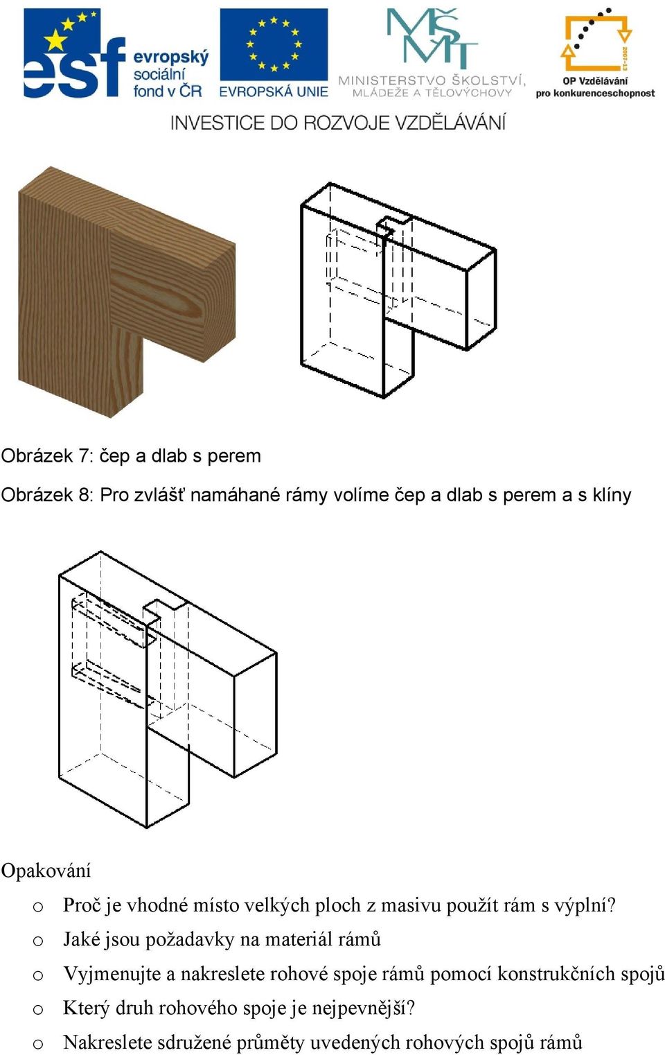o Jaké jsou požadavky na materiál rámů o Vyjmenujte a nakreslete rohové spoje rámů pomocí