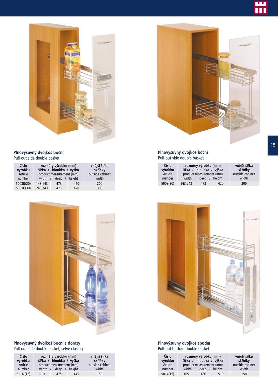 420 300 15 Plnovýsuvný dvojkoš boční s dorazy Pull-out side double basket, selve closing 5114