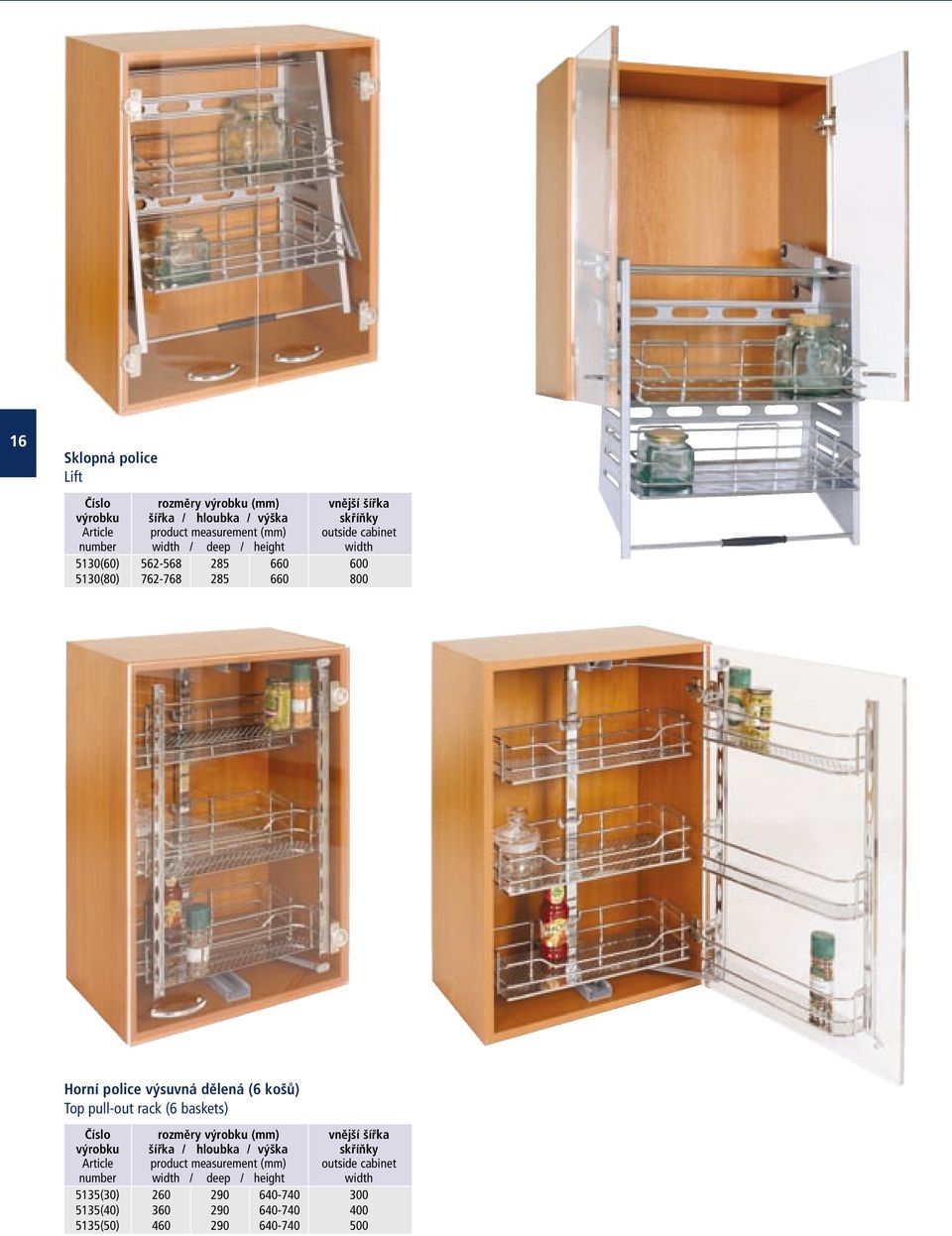 (6 košů) Top pull-out rack (6 baskets) 5135(30) 260 290