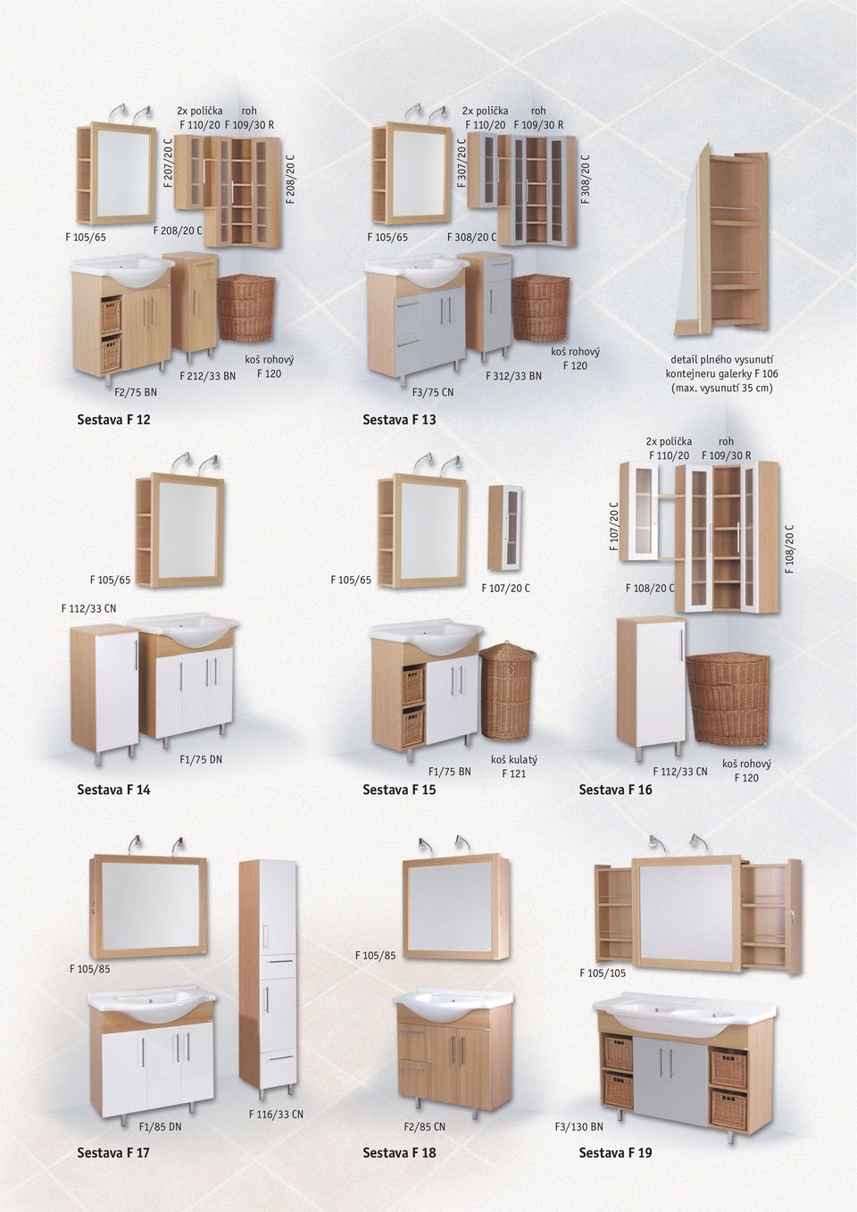 vysunutí 35 cm) Sestava F 12 Sestava F 13 2x polička F 110/20 roh F 109/30 R F 105/65 F 105/65 F 107/20 C F 107/20 C F 108/20 C F 108/20 C F 112/33 CN Sestava