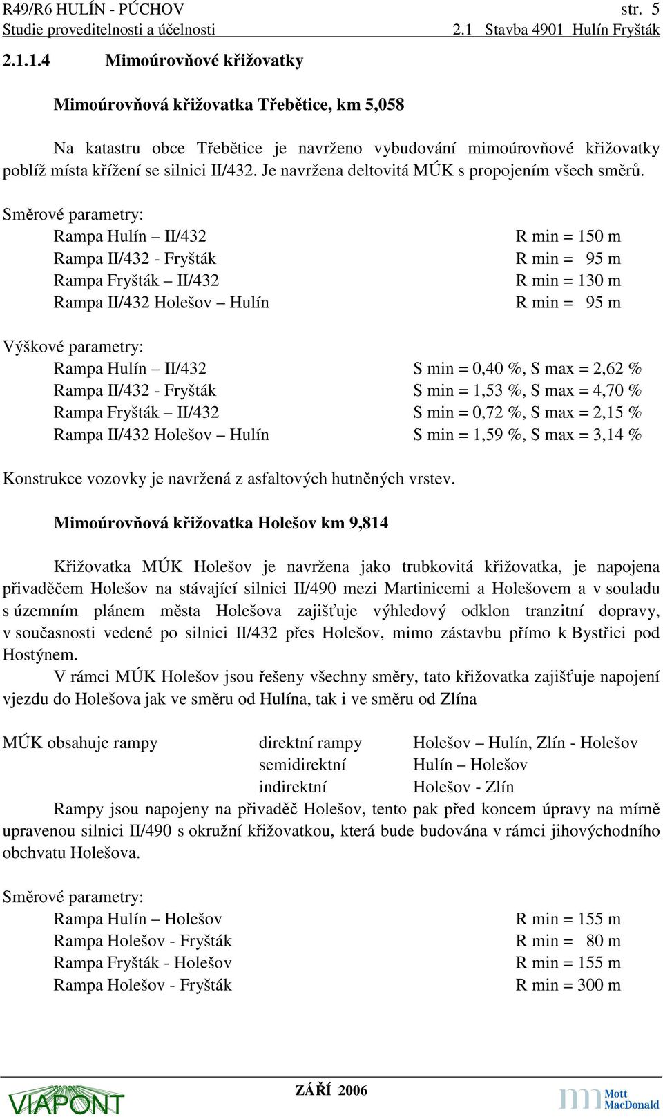 Je navržena deltovitá MÚK s propojením všech směrů.