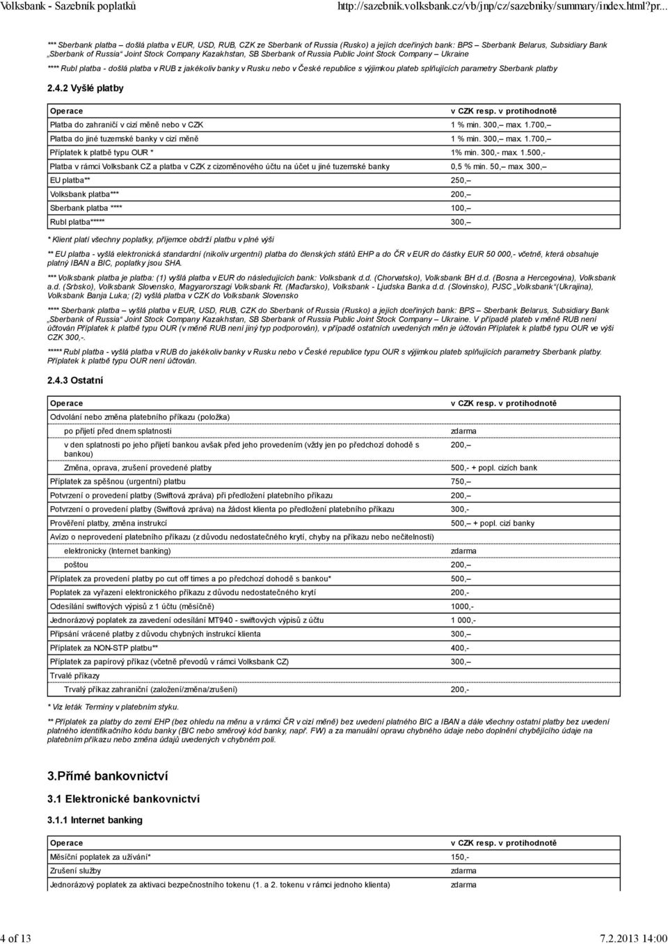 Kazakhstan, SB Sberbank of Russia Public Joint Stock Company Ukraine **** Rubl platba - došlá platba v RUB z jakékoliv banky v Rusku nebo v České republice s výjimkou plateb splňujících parametry