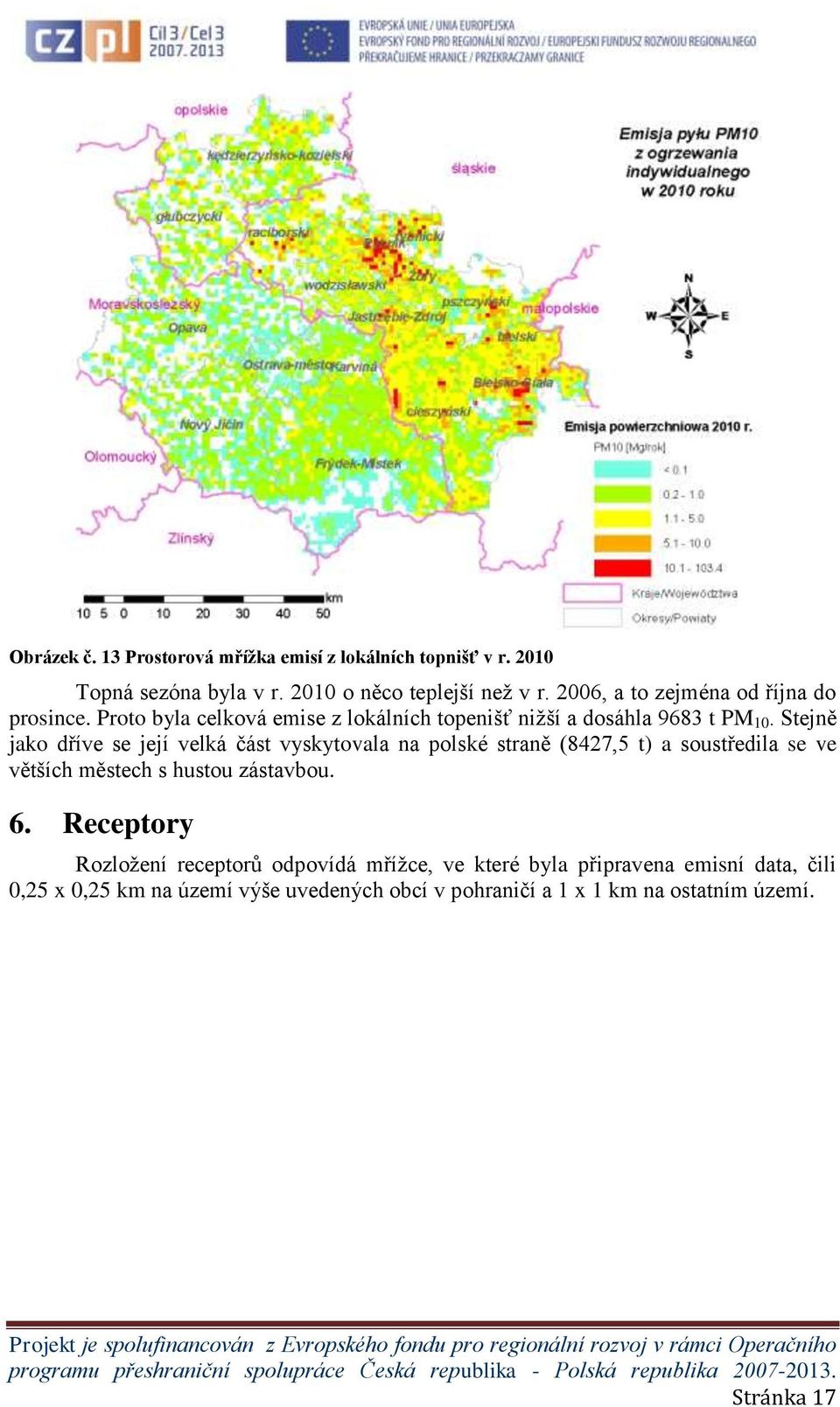 Stejně jako dříve se její velká část vyskytovala na polské straně (8427,5 t) a soustředila se ve větších městech s hustou zástavbou. 6.