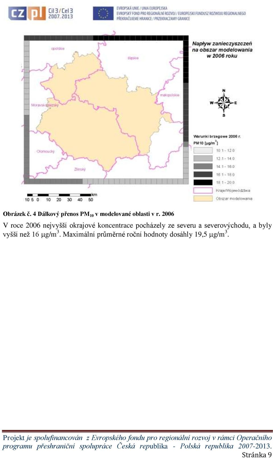 ze severu a severovýchodu, a byly vyšší než 16 g/m 3.