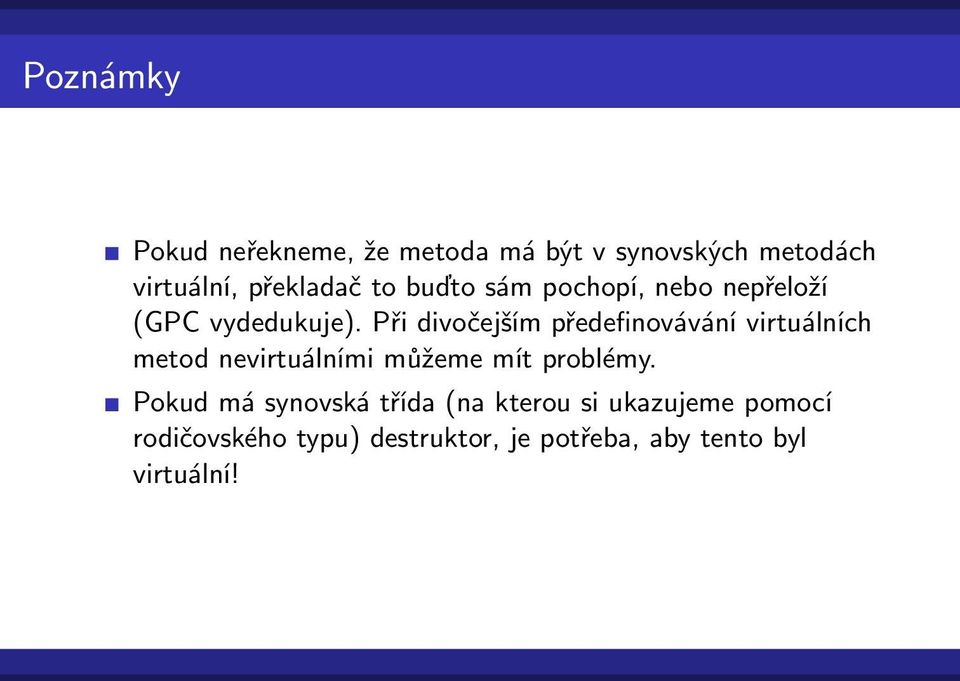 Při divočejším předefinovávání virtuálních metod nevirtuálními můžeme mít problémy.