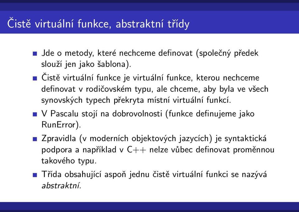 překryta místní virtuální funkcí. V Pascalu stojí na dobrovolnosti (funkce definujeme jako RunError).