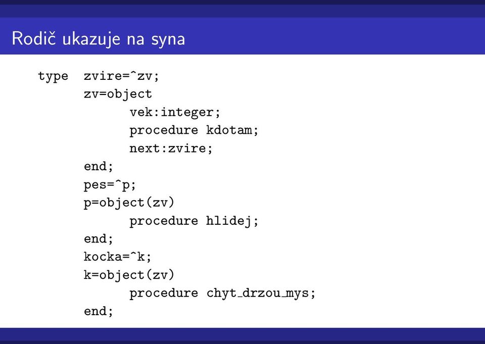 next:zvire; pes=^p; p=object(zv) procedure