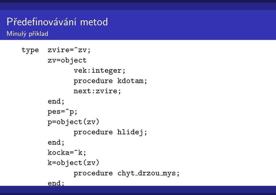 kdotam; next:zvire; pes=^p; p=object(zv)