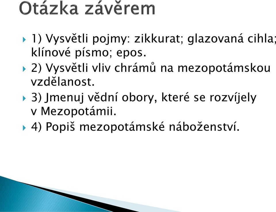 2) Vysvětli vliv chrámů na mezopotámskou vzdělanost.