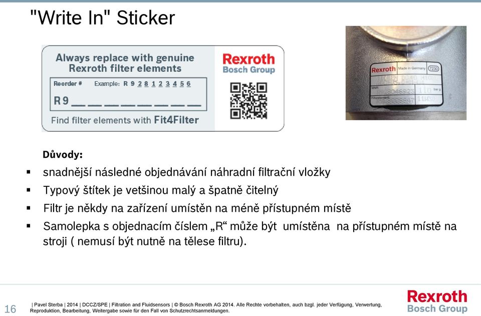 může být umístěna na přístupném místě na stroji ( nemusí být nutně na tělese filtru).