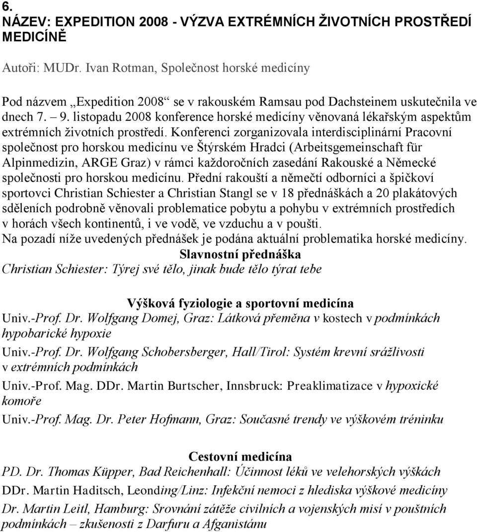 listopadu 2008 konference horské medicíny věnovaná lékařským aspektům extrémních ţivotních prostředí.