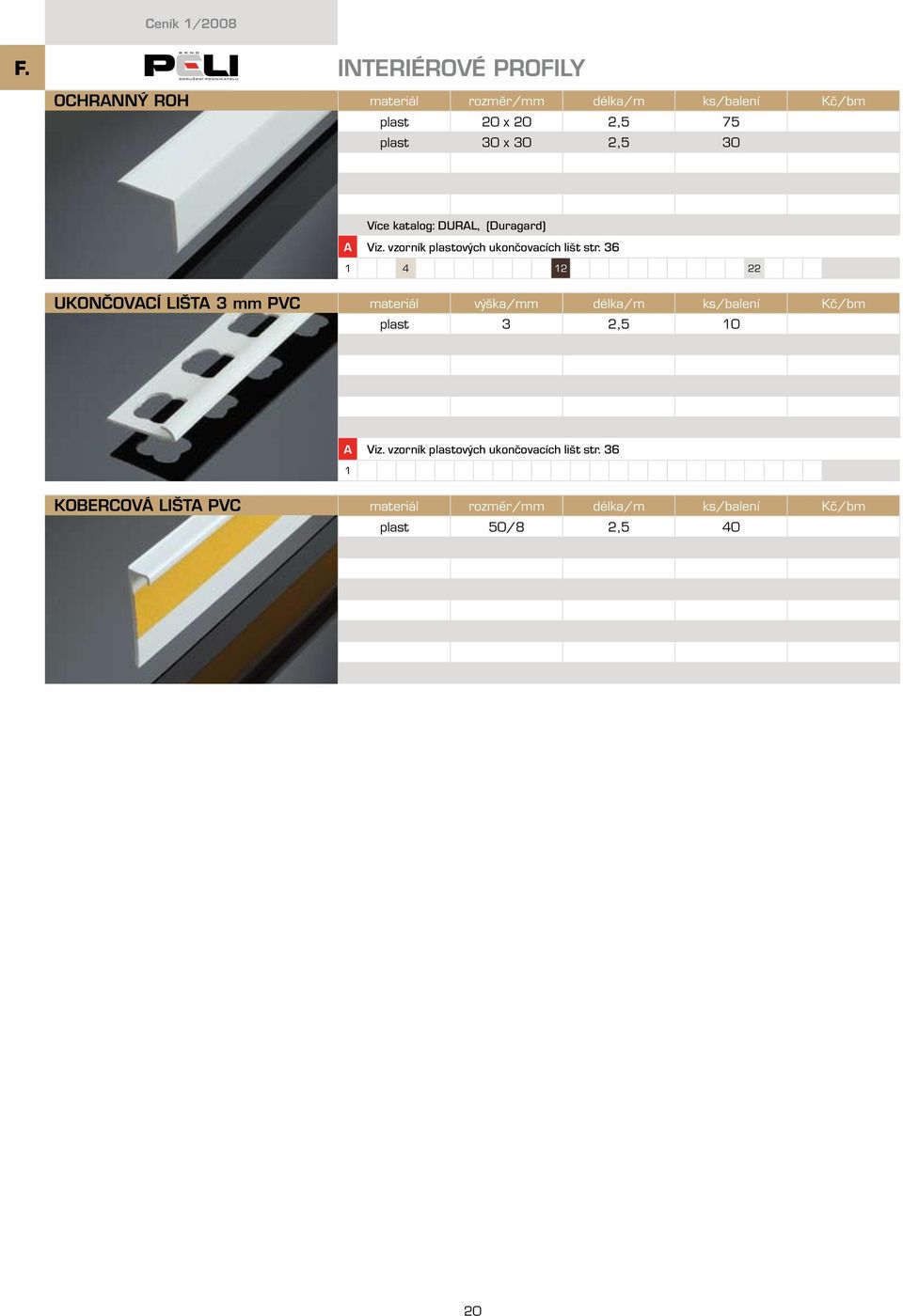 (Duragard) 1 4 12 22 Ukončovací lišta 3 mm PVC plast 3 2,5 10 1