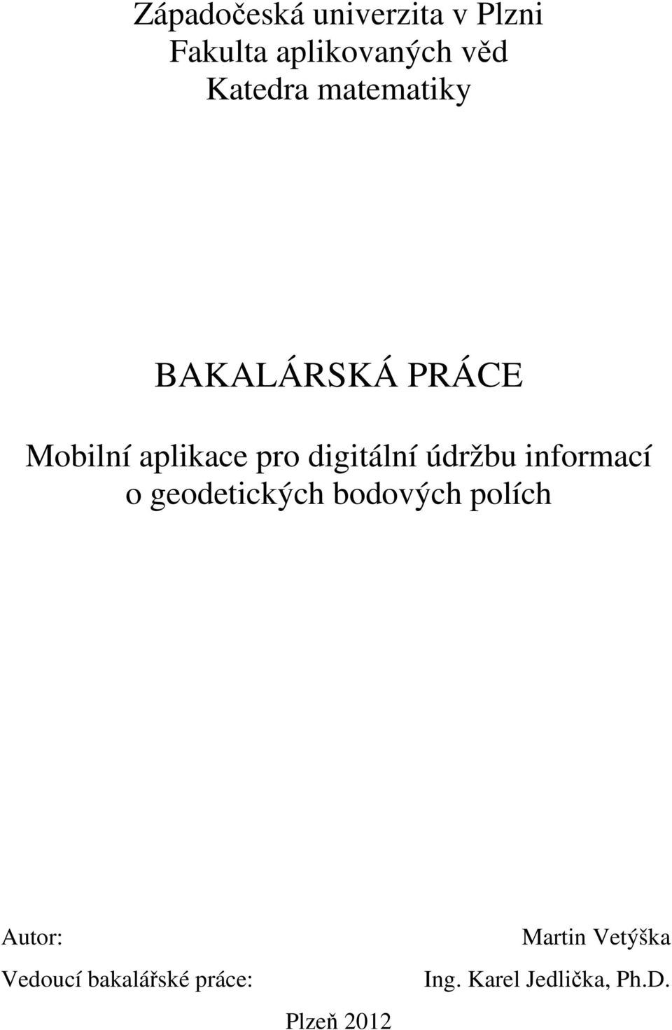 údržbu informací o geodetických bodových polích Autor: Vedoucí