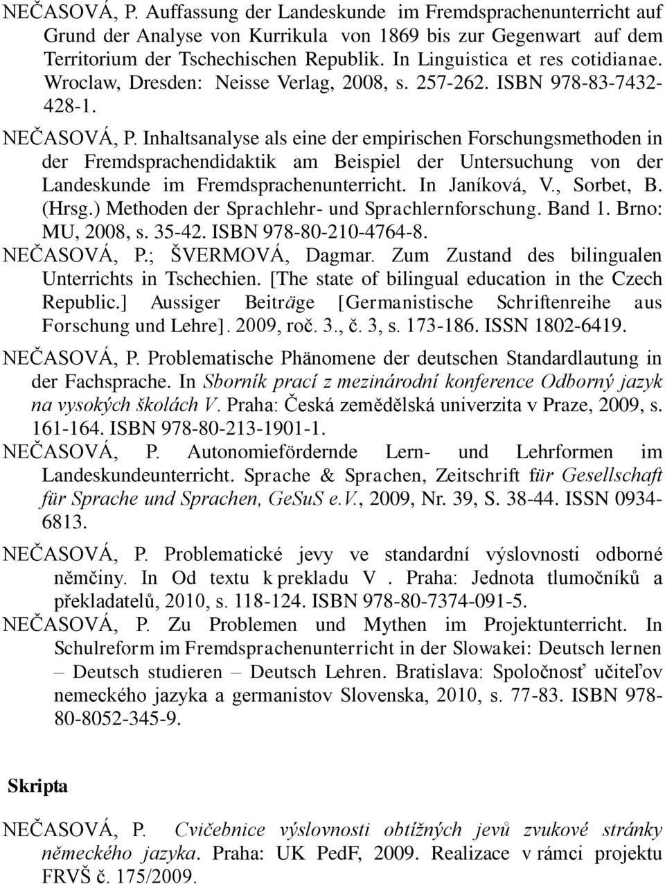 Inhaltsanalyse als eine der empirischen Forschungsmethoden in der Fremdsprachendidaktik am Beispiel der Untersuchung von der Landeskunde im Fremdsprachenunterricht. In Janíková, V., Sorbet, B. (Hrsg.