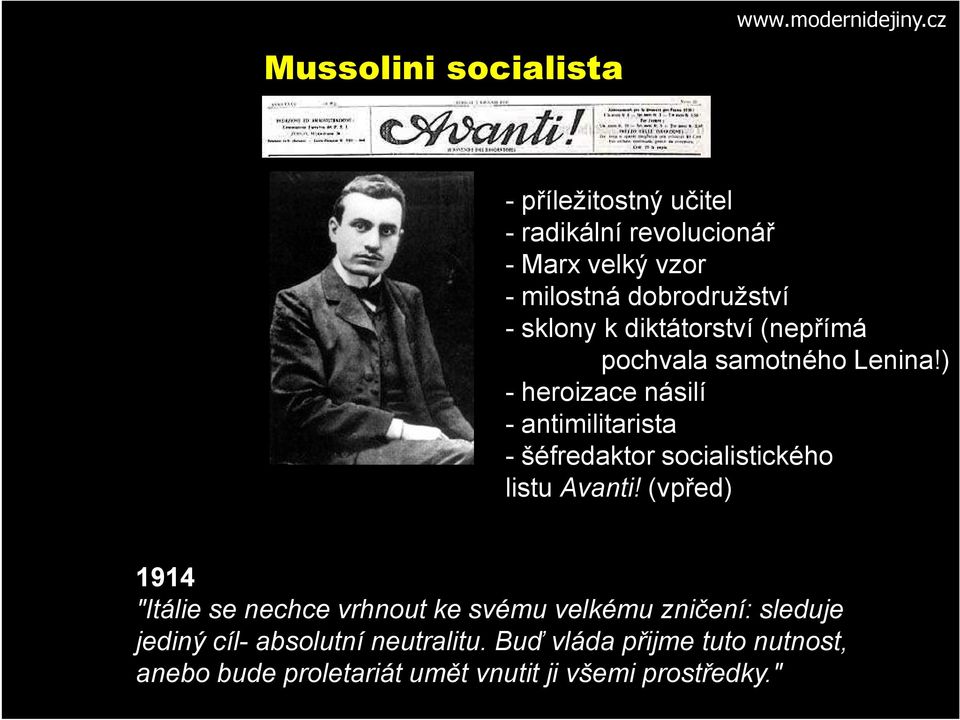 (nepřímá pochvala samotného Lenina!) - heroizace násilí - antimilitarista - šéfredaktor socialistického listu Avanti!