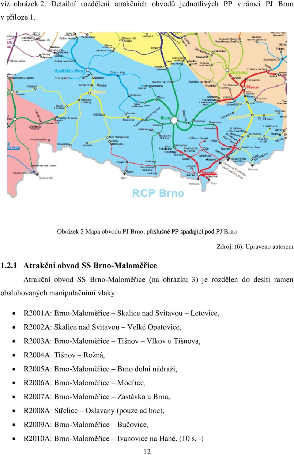 Mapa obvodu PJ Brno, příslušné PP spadající pod PJ Brno Zdroj: (6), Upraveno autorem 1.2.