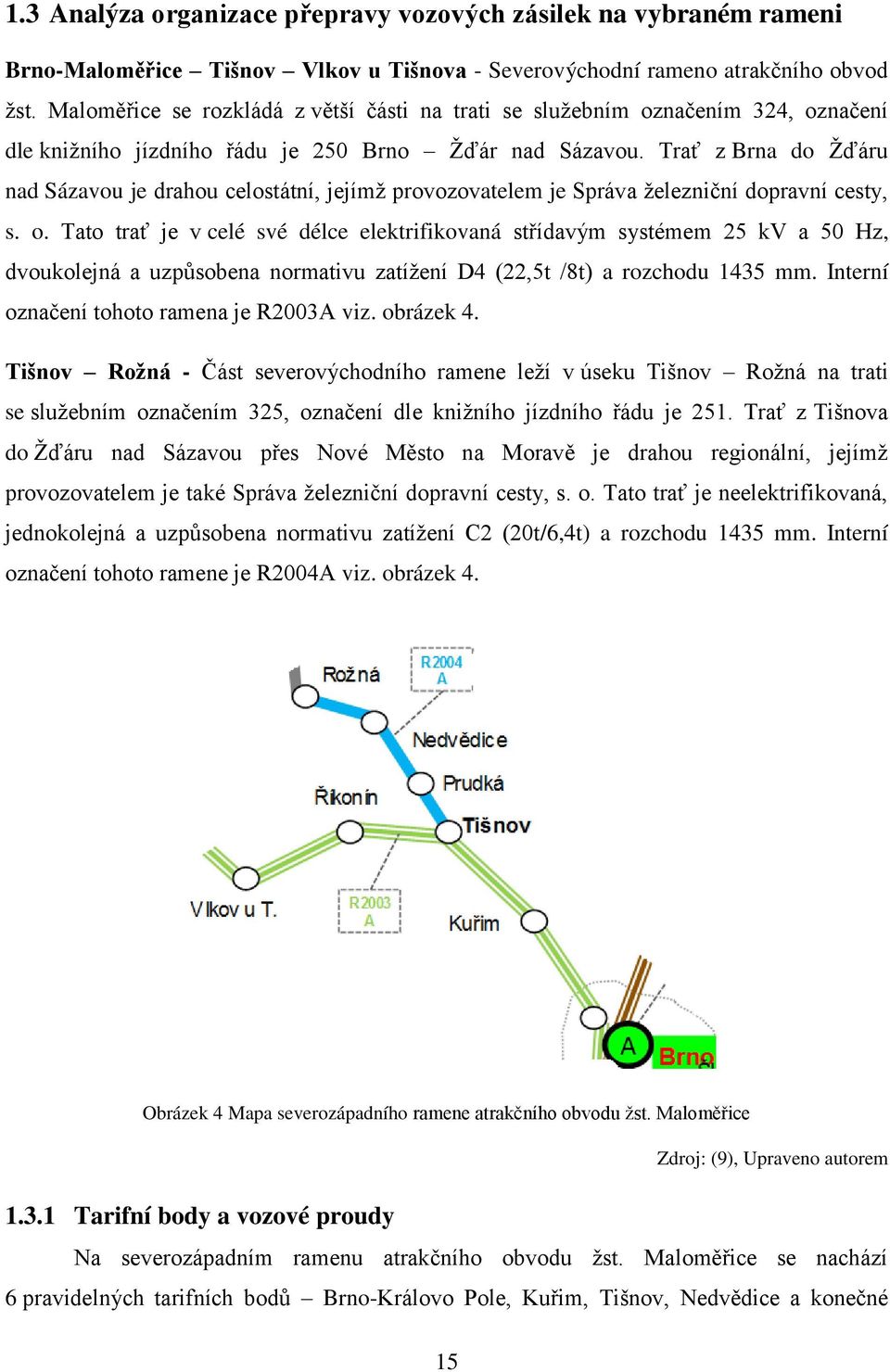 Trať z Brna do Žďáru nad Sázavou je drahou celostátní, jejímž provozovatelem je Správa železniční dopravní cesty, s. o.