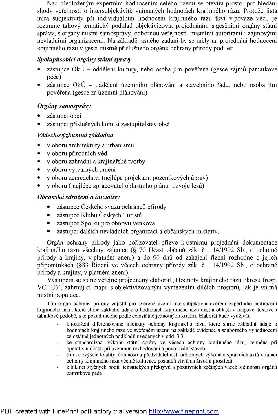 orgány místní samosprávy, odbornou veřejností, místními autoritami i zájmovými nevládními organizacemi.