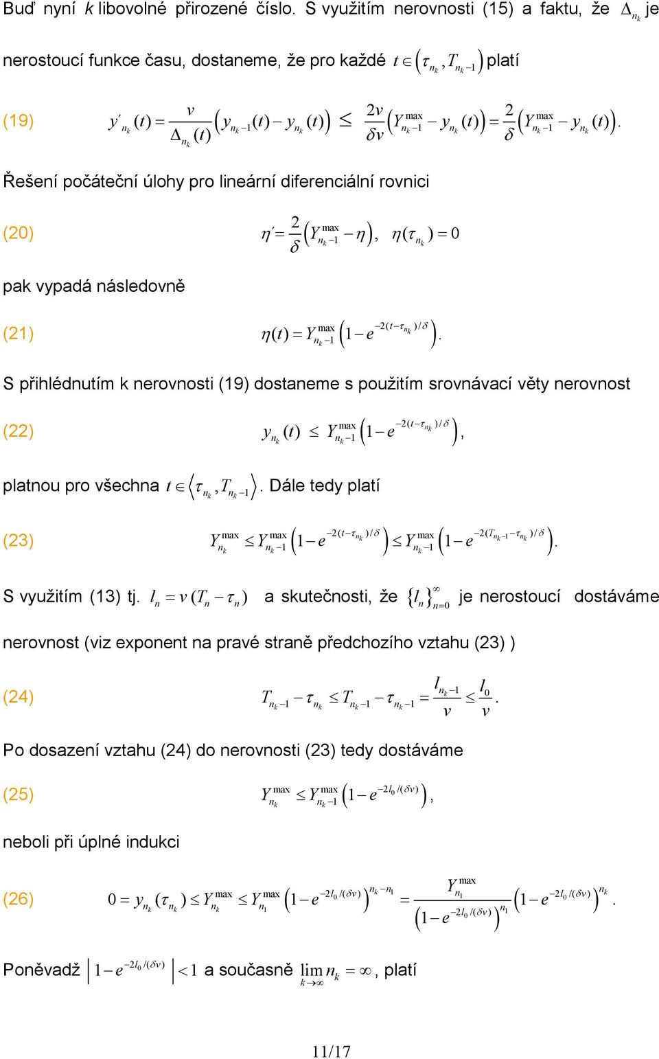 1. S přihlédutím k erovosti (19 dostaeme s použitím srovávací věty erovost ( t τ / ( ( 1( 1 k δ y t Y k e k, platou pro všecha t τ, T 1 k k.