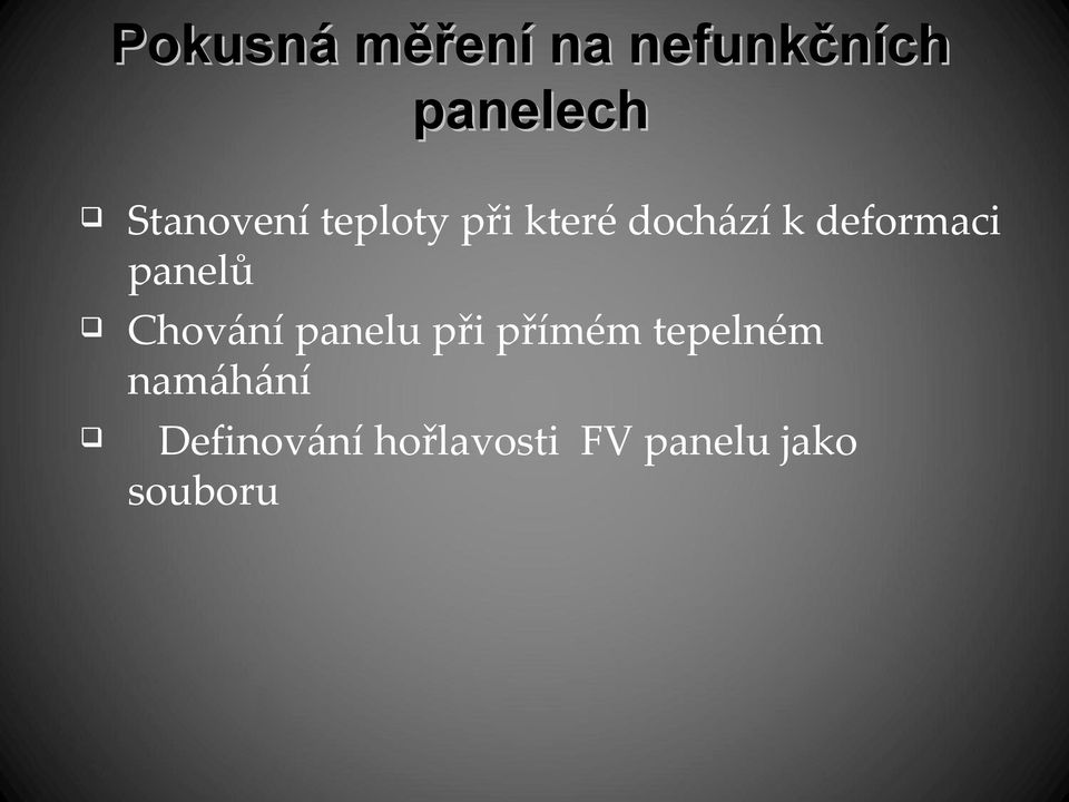 deformaci panelů Chování panelu při přímém