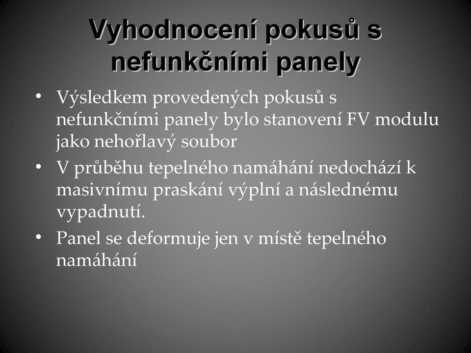 průběhu tepelného namáhání nedochází k masivnímu praskání výplní a