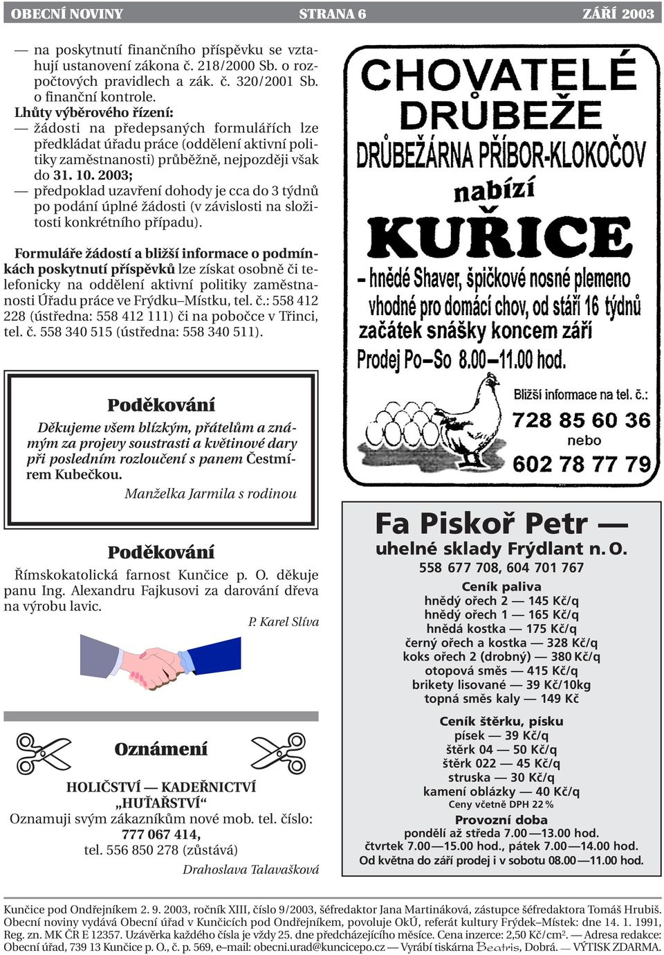 2003; předpoklad uzavření dohody je cca do 3 týdnů po podání úplné žádosti (v závislosti na složitosti konkrétního případu).