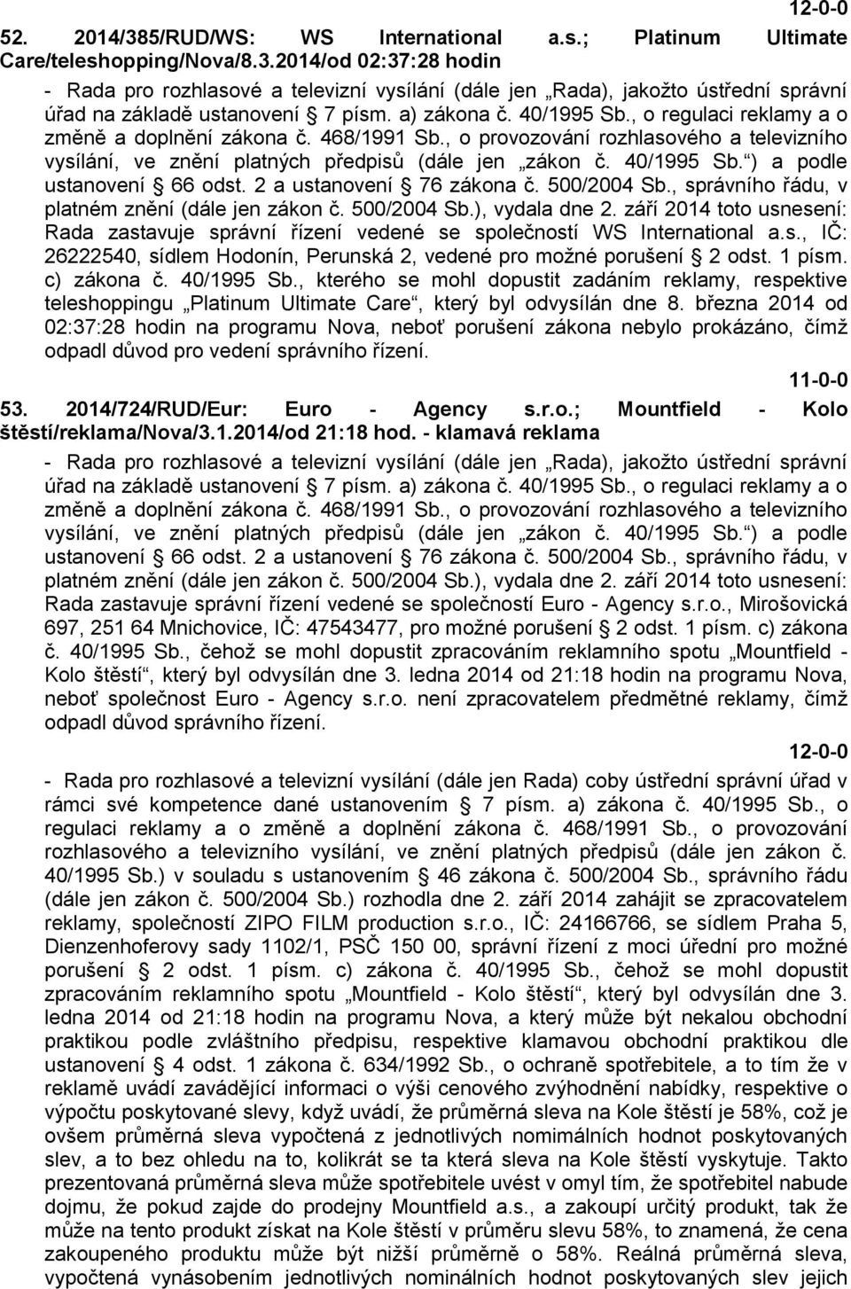 2 a ustanovení 76 zákona č. 500/2004 Sb., správního řádu, v platném znění (dále jen zákon č. 500/2004 Sb.), vydala dne 2.