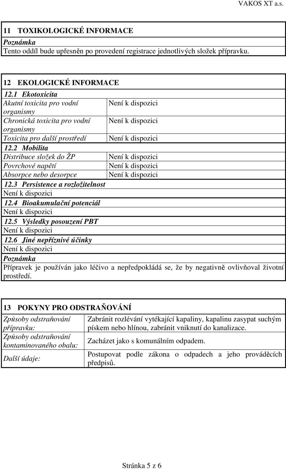 3 Persistence a rozložitelnost 12.4 Bioakumulační potenciál 12.5 Výsledky posouzení PBT 12.