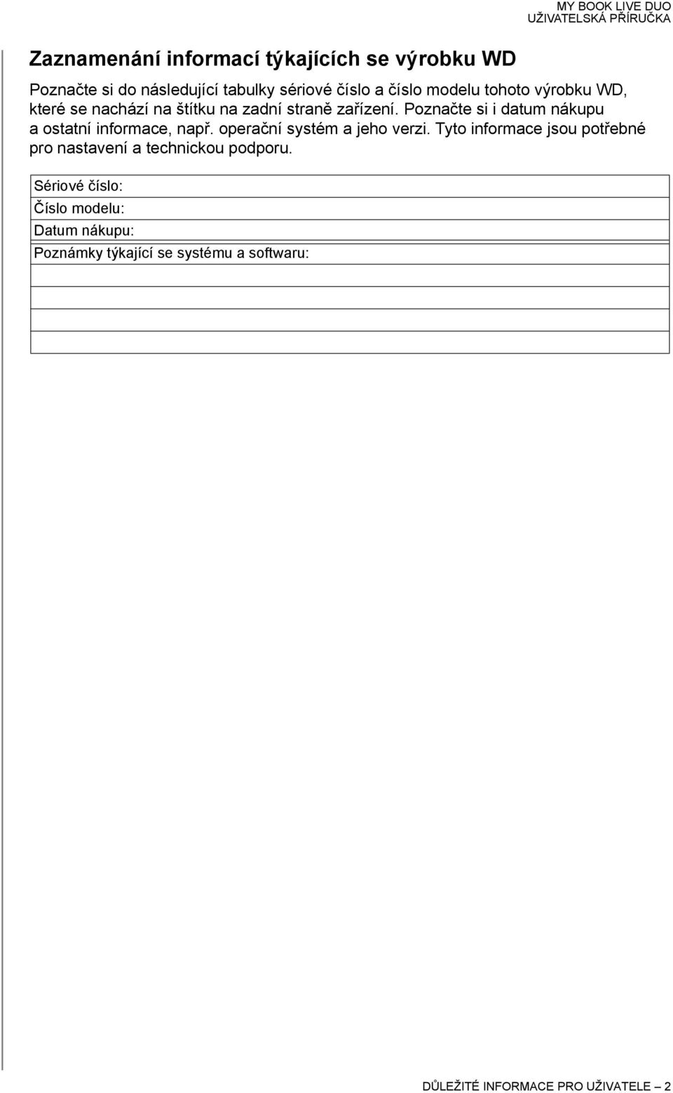 Poznačte si i datum nákupu a ostatní informace, např. operační systém a jeho verzi.