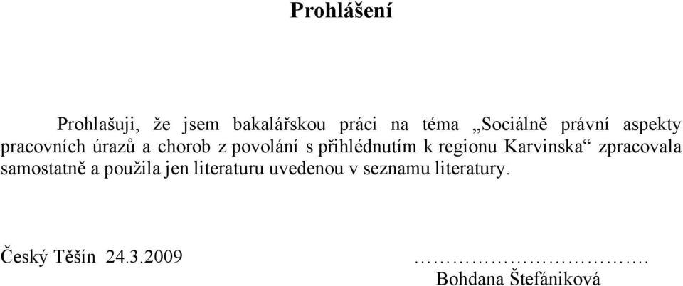 regionu Karvinska zpracovala samostatně a použila jen literaturu