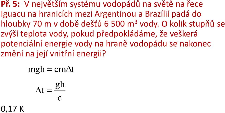 O kolik stupňů se zvýší teplota vody, pokud předpokládáme, že veškerá potenciální