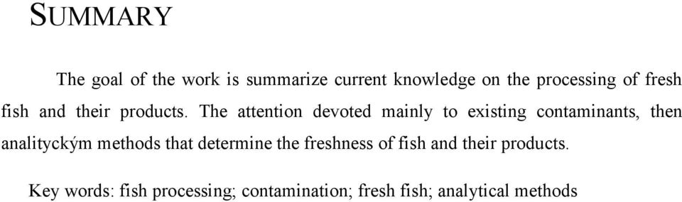 The attention devoted mainly to existing contaminants, then analityckým methods