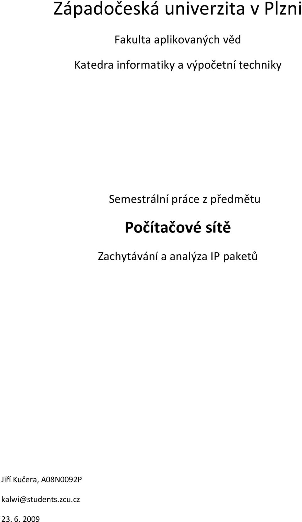 práce z předmětu Počítačové sítě Zachytávání a analýza IP