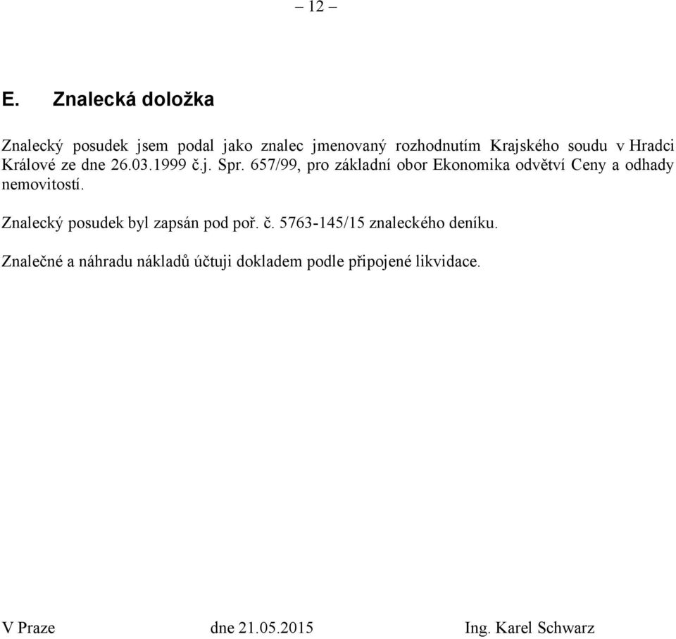 657/99, pro základní obor Ekonomika odvětví Ceny a odhady nemovitostí.