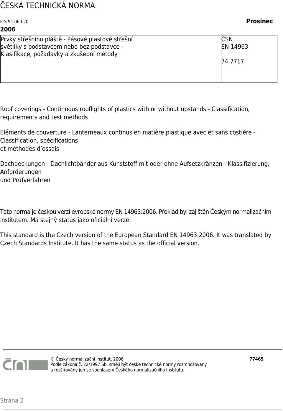 rooflights of plastics with or without upstands - Classification, requirements and test methods Eléments de couverture - Lanterneaux continus en matière plastique avec et sans costière -