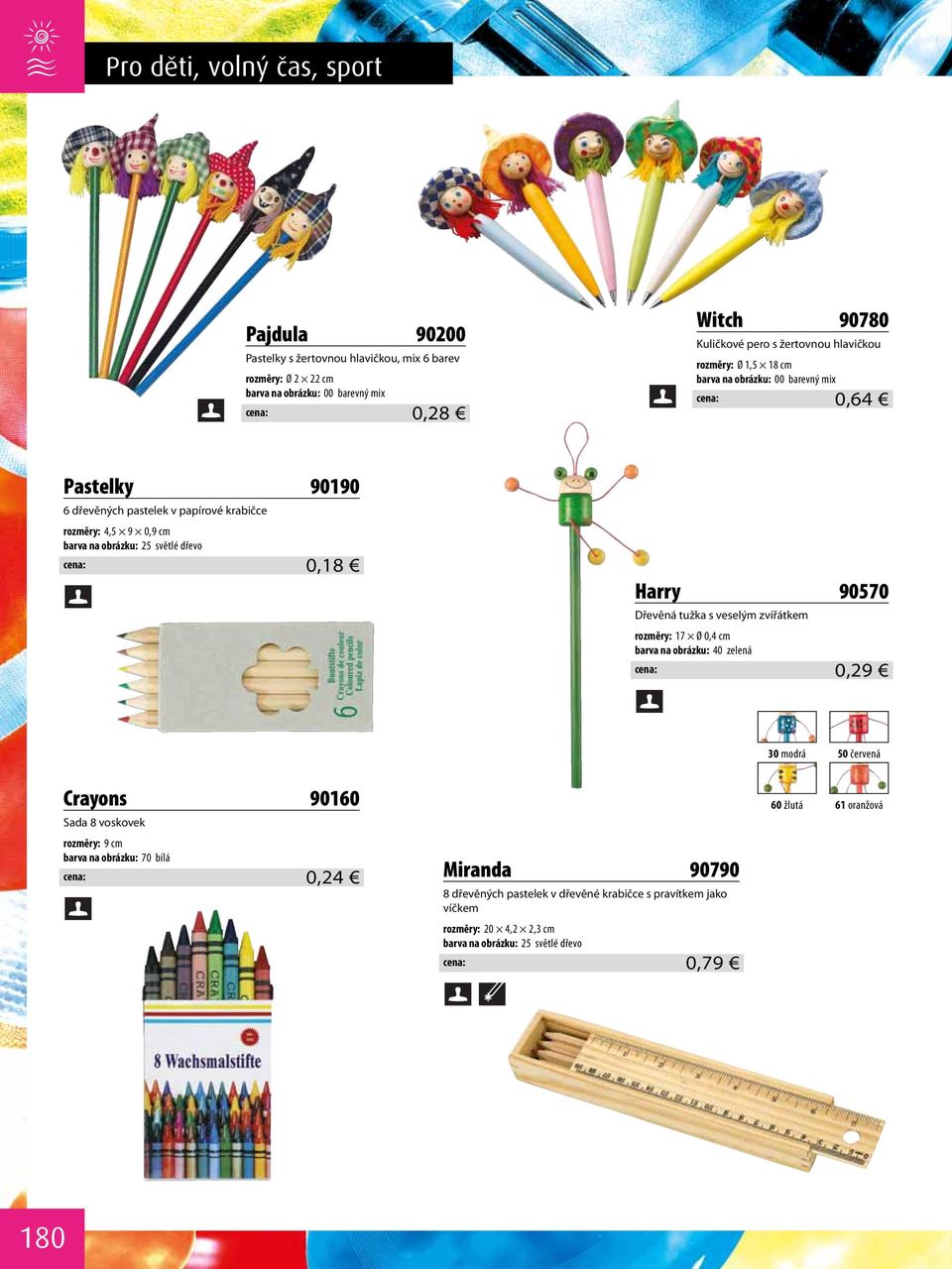 cena: 0,18 Harry 90570 Dřevěná tužka s veselým zvířátkem rozměry: 17 Ø 0,4 cm barva na obrázku: 40 zelená cena: 0,29 30 modrá 50 červená Crayons 90160 Sada 8 voskovek 60 žlutá 61 oranžová