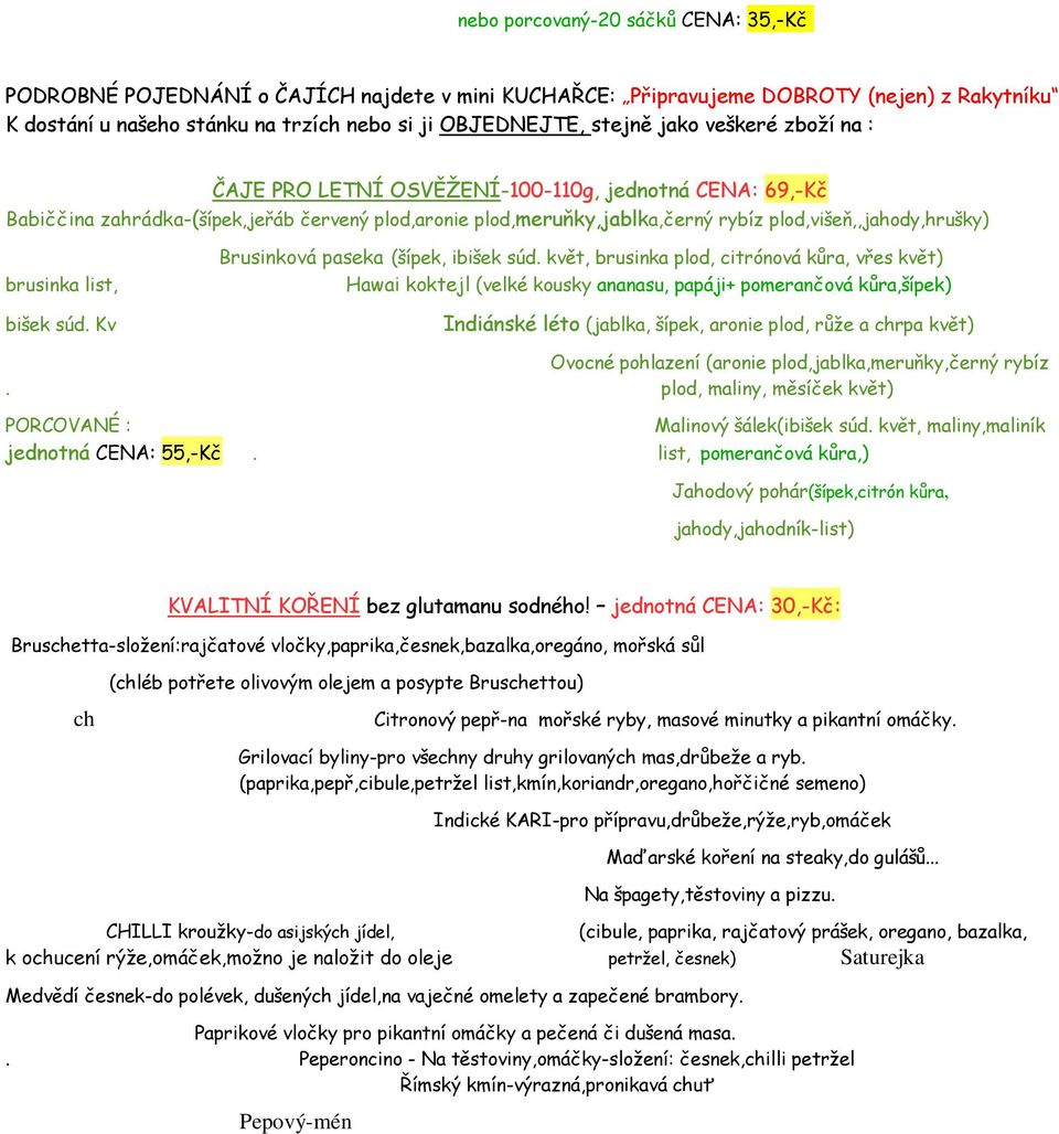 cz Babiččina zahrádka-(šípek,jeřáb červený plod,aronie plod,meruňky,jablka,černý rybíz plod,višeň,,jahody,hrušky) brusinka list, bišek súd. Kv Brusinková paseka (šípek, ibišek súd.