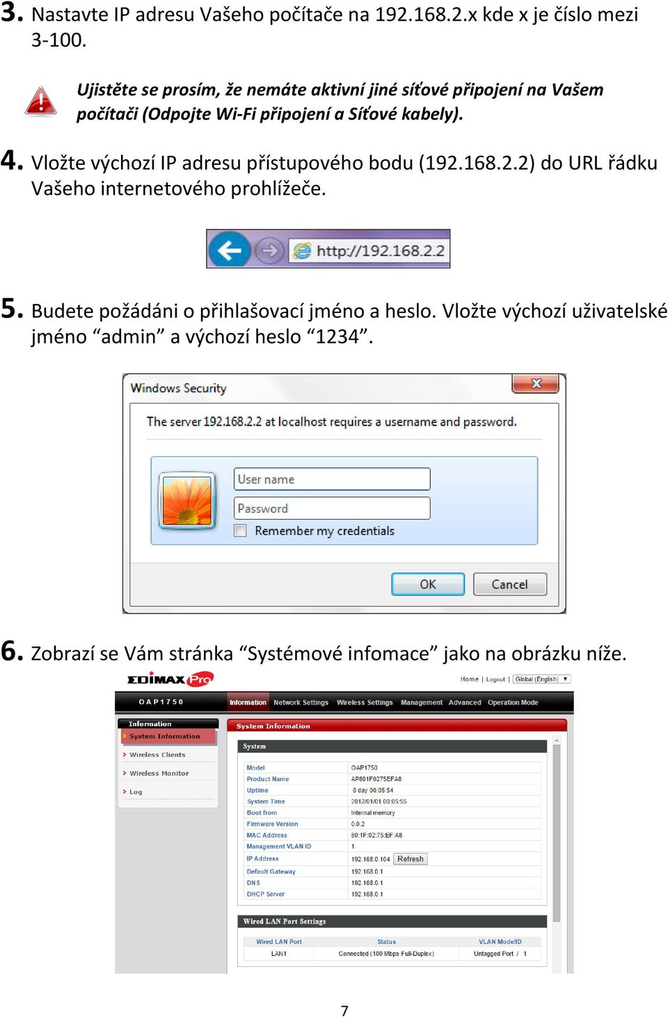 4. Vložte výchozí IP adresu přístupového bodu (192.168.2.2) do URL řádku Vašeho internetového prohlížeče. 5.