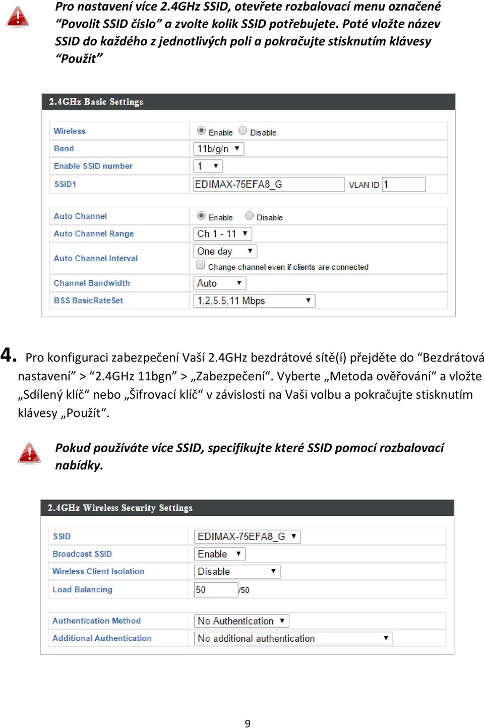 4GHz bezdrátové sítě(í) přejděte do Bezdrátová nastavení > 2.4GHz 11bgn > Zabezpečení.