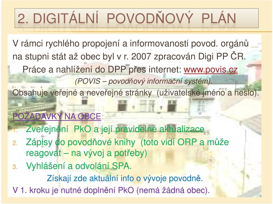 Obsahuje veřejné a neveřejné stránky (uživatelské jméno a heslo). POŽADAVKY NA OBCE: 1. Zveřejnění PkO a její pravidelné aktualizace 2.