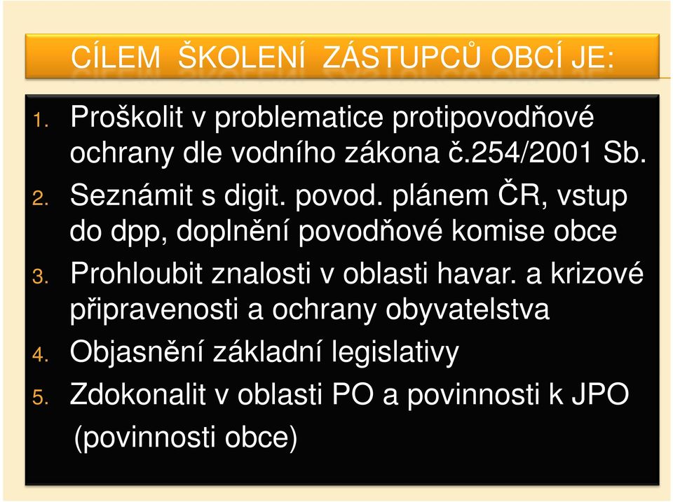 Seznámit s digit. povod. plánem ČR, vstup do dpp, doplnění povodňové komise obce 3.