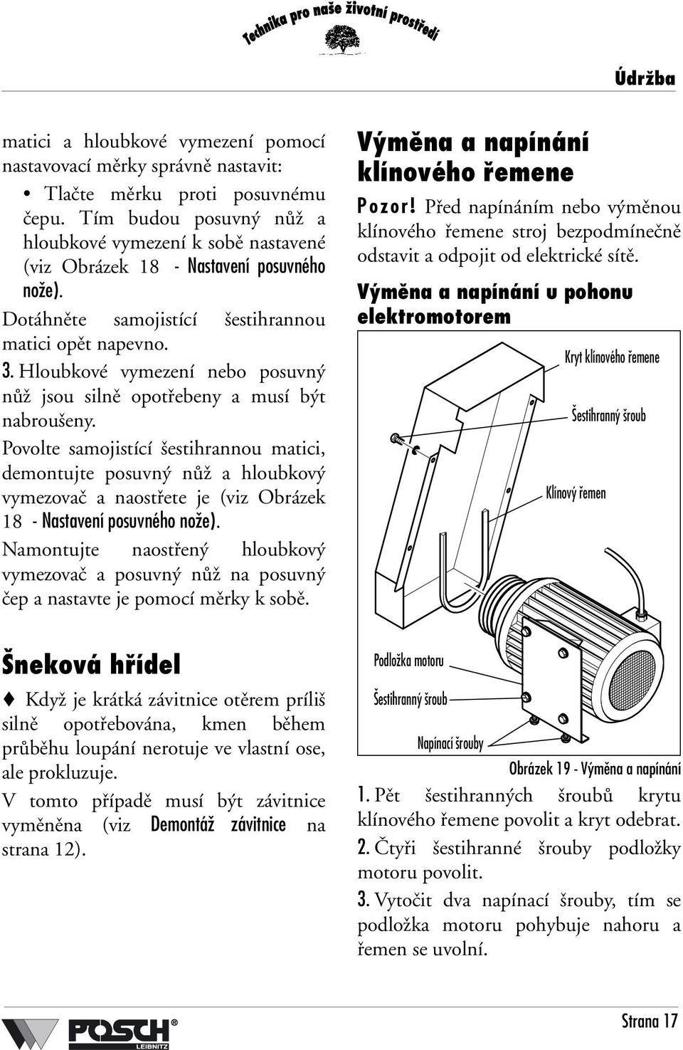 Hloubkové vymezení nebo posuvný nůž jsou silně opotřebeny a musí být nabroušeny.