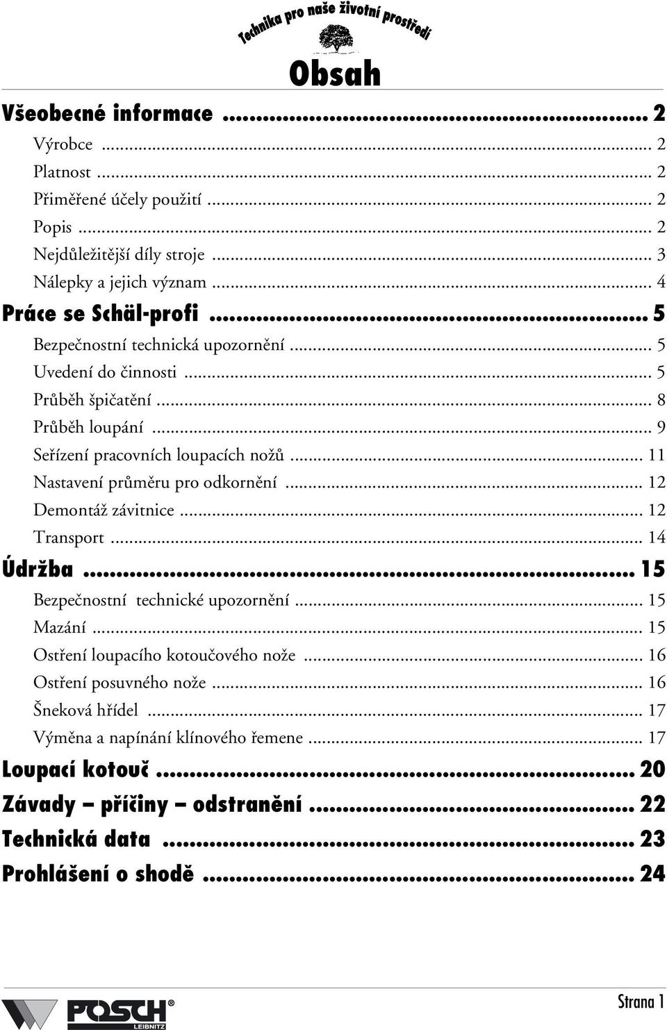 .. 11 Nastavení průměru pro odkornění... 12 Demontáž závitnice... 12 Transport... 14 Údržba... 15 Bezpečnostní technické upozornění... 15 Mazání.